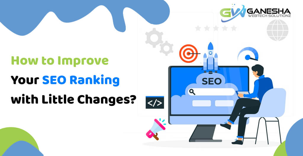 How to Improve Your SEO Ranking with Little Changes?