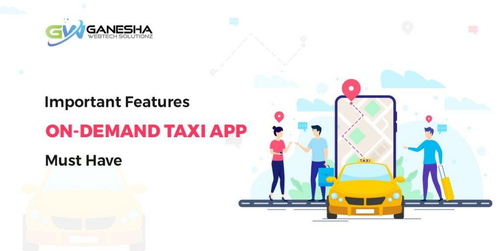 Important features on demand taxi app must have