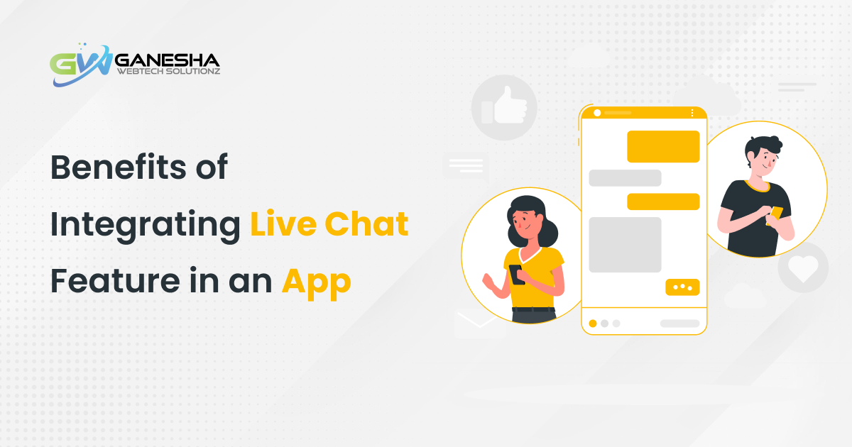Benefits of Integrating Live Chat Feature in an App