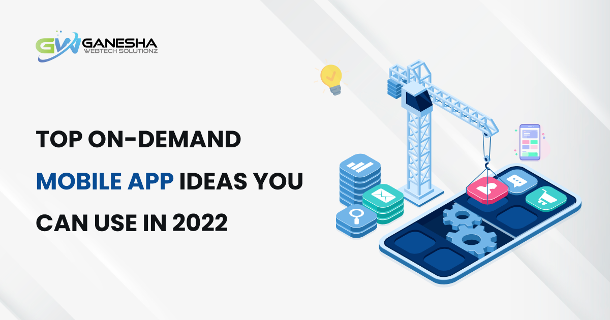 Top On-demand mobile app ideas you can use in 2022