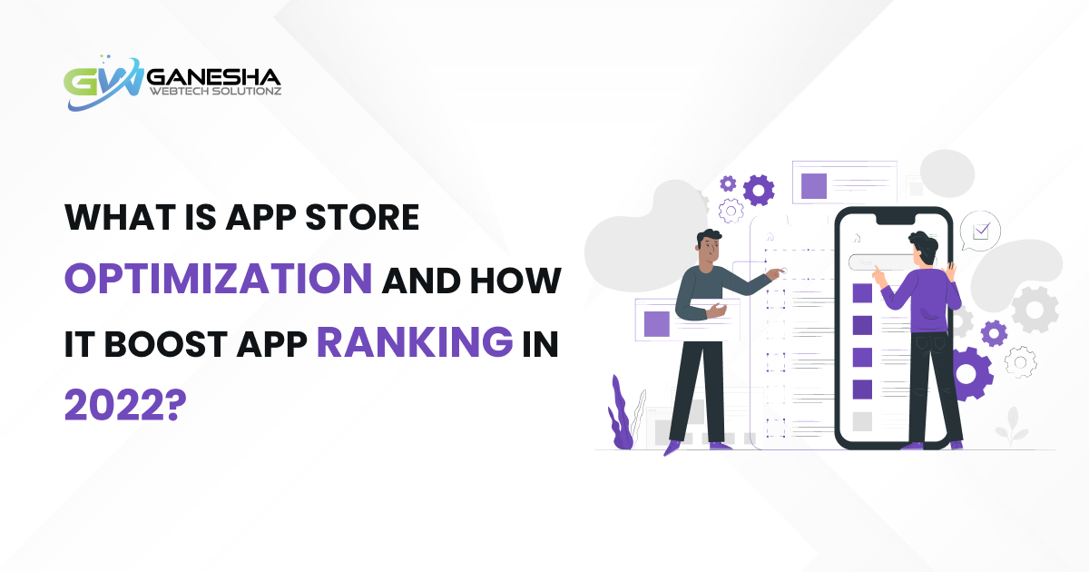 What is App Store Optimization and How it Boost App Ranking in 2022