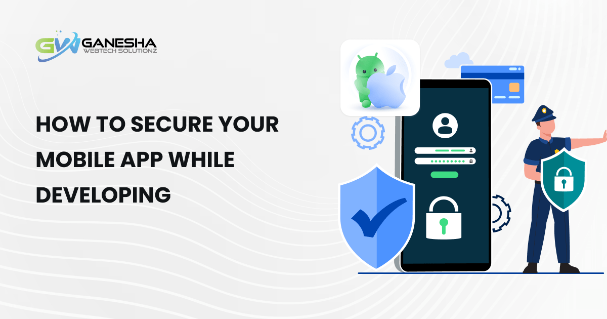 How to secure your Mobile App while developing